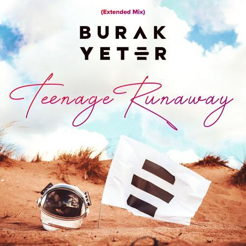 Burak Yeter - Teenage Runaway (Extended Mix)