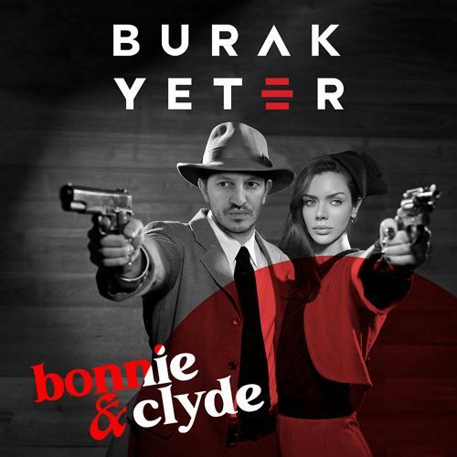 Burak Yeter - Bonnie & Clyde (Club Mix)