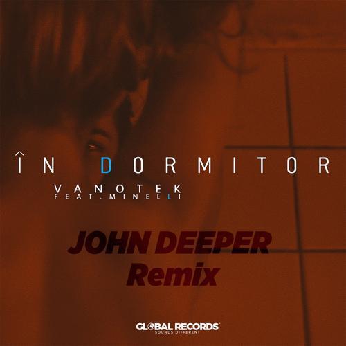 Vanotek, Minelli - In Dormitor (John Deeper Remix)