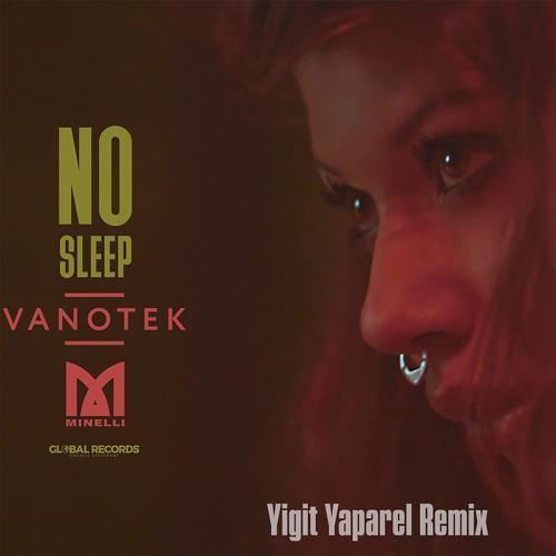 Vanotek, Minelli - No Sleep (Yigit Yaparel Remix)