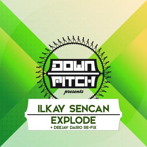 Ilkay Sencan - Explode (Original Mix)