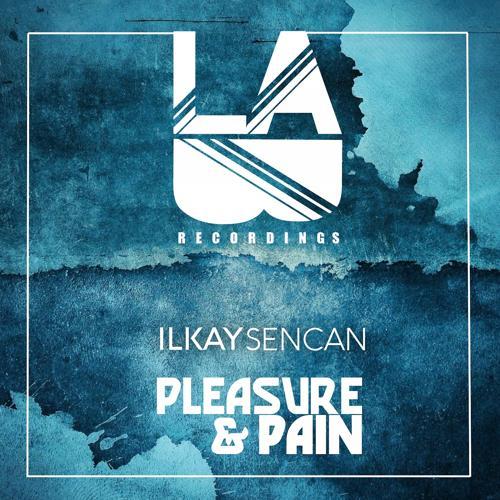 Ilkay Sencan - Pleasure & Pain