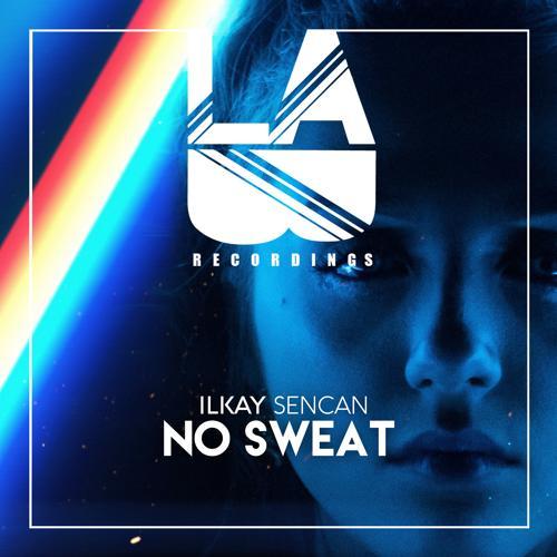 Ilkay Sencan - No Sweat