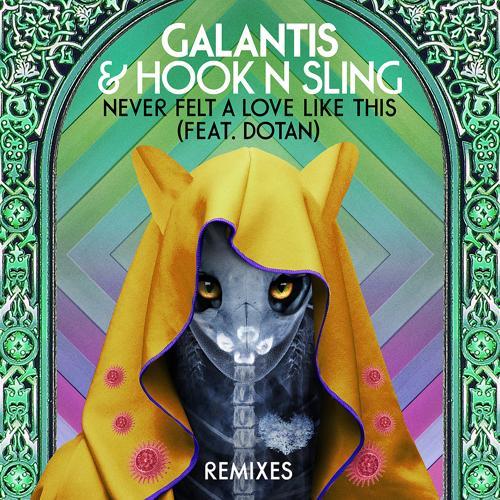 Galantis, Hook N Sling, Dotan - Never Felt A Love Like This (feat. Dotan) [Raven & Kreyn Remix]