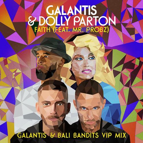 Galantis, Dolly Parton, Mr Probz - Faith (feat. Mr. Probz) [Galantis & Bali Bandits VIP Mix]