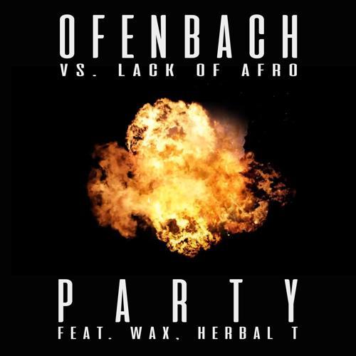 Ofenbach, Lack Of Afro, Herbal T, Wax - PARTY (feat. Wax & Herbal T) [Ofenbach vs. Lack Of Afro]