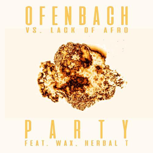 Ofenbach, Lack Of Afro, Herbal T, Wax - PARTY (feat. Wax and Herbal T) [Ofenbach vs. Lack Of Afro] [The Parakit Remix]