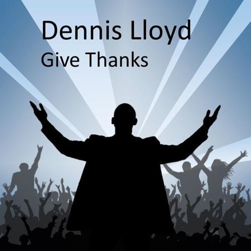 Dennis Lloyd - Give Thanks