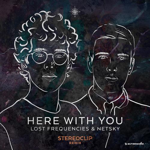 Lost Frequencies, Netsky - Here With You (Stereoclip Remix)