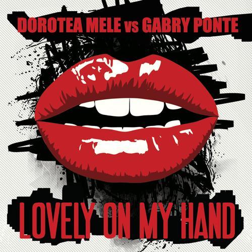 Dorotea Mele, Gabry Ponte - Lovely on My Hand (Gabry Ponte Radio Edit)
