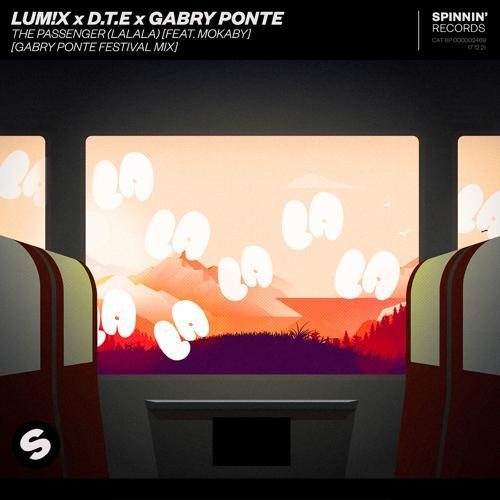 LUM!X, D.T.E, Gabry Ponte, Mokaby - The Passenger (LaLaLa) [feat. MOKABY] [Gabry Ponte Festival Mix]