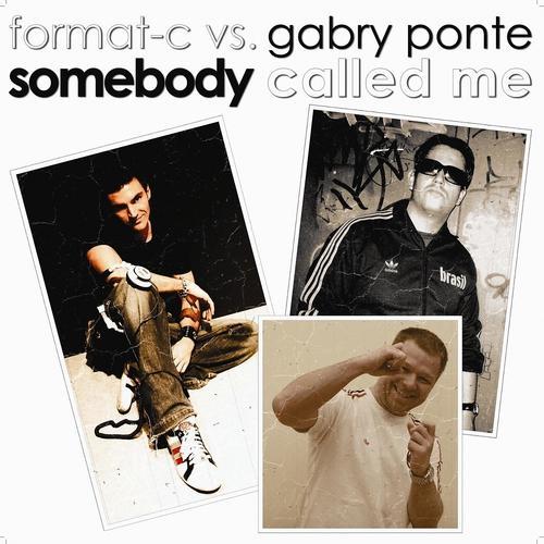 Format C, Gabry Ponte - Somebody Called Me (Gabry Ponte Edit)