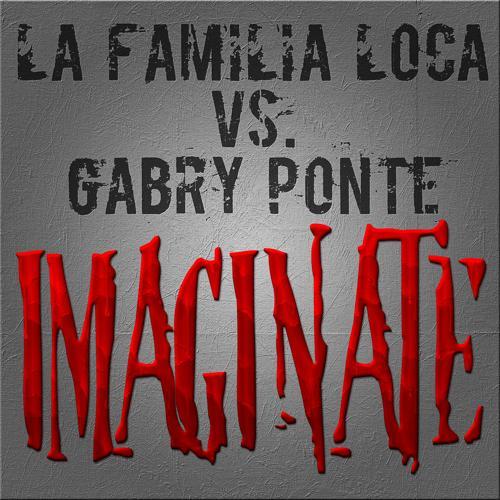 La Familia Loca, Gabry Ponte - Imaginate (Club Edit)