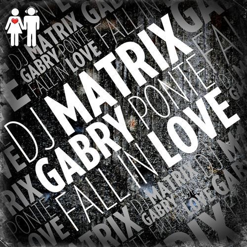 DJ Matrix, Gabry Ponte - Fall in Love