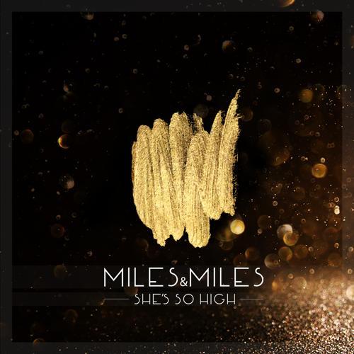 Miles & Miles - She's So High