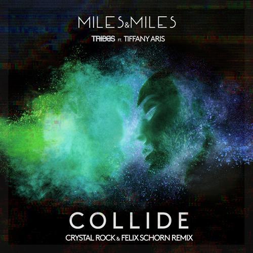 Miles & Miles, Tiffany Aris - Collide (feat. Tiffany Aris) [Crystal Rock & Felix Schorn Remix]