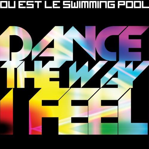 Ou Est Le Swimming Pool - Dance the Way I Feel (The Drill Club Mix)