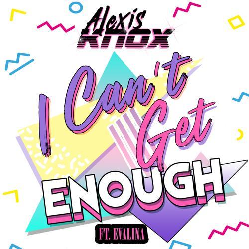 Alexis Knox, Evalina - I Can't Get Enough (feat. EVALINA)