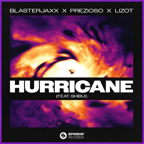 BlasterJaxx, Prezioso, LIZOT, SHIBUI - Hurricane (feat. SHIBUI)
