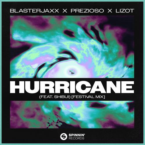 BlasterJaxx, Prezioso, LIZOT, SHIBUI - Hurricane (feat. SHIBUI) [Festival Mix]
