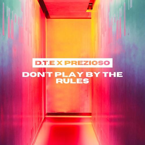 D.T.E, Prezioso - Don't Play by the Rules