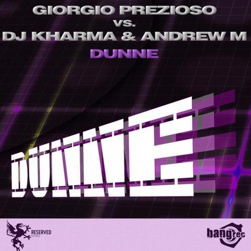 Prezioso, Dj Kharma, Andrew M, Libex - Dunne (Prezioso & Libex Remix)
