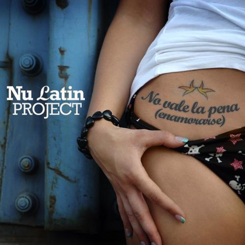 Nu Latin Project - No Vale La Pena (Enamorarse) (Single Edit)