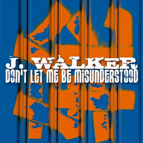 J. Walker - Don't Let Me Be Misunderstood
