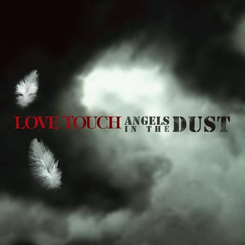Love Touch - Angels in the Dust (Radio Edit)