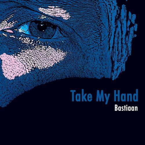 Bastiaan - Take My Hand