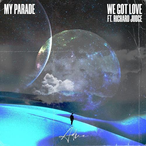 MY PARADE, Richard Judge - We Got Love