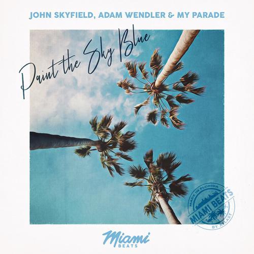 John Skyfield, Adam Wendler, MY PARADE - Paint The Sky Blue