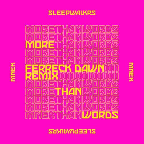 Sleepwalkrs, MNEK - More Than Words (feat. MNEK) [Ferreck Dawn Remix]