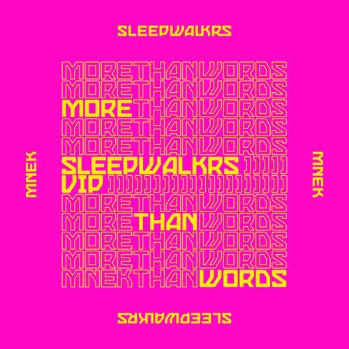 Sleepwalkrs, MNEK - More Than Words (feat. MNEK) [Sleepwalkrs VIP]