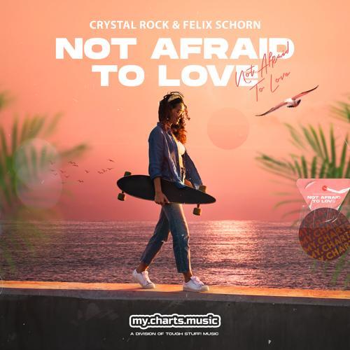 Crystal Rock, Felix Schorn - Not Afraid to Love