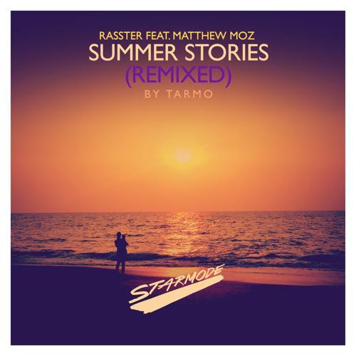 Rasster, Matthew Moz - Summer Stories (Tarmo Remix)