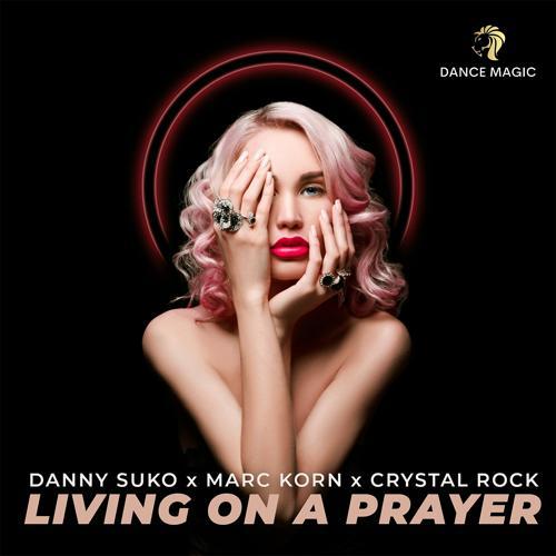 Danny Suko, Marc Korn, Crystal Rock - Living on a Prayer (Extended Club Mix)
