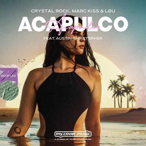 Crystal Rock, Marc Kiss, LØU, Austin Christopher - Acapulco
