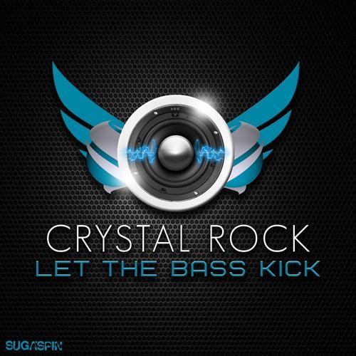 Crystal Rock - Let the Bass Kick (Original Mix)