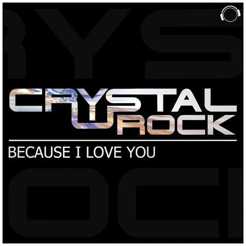 Crystal Rock - Because I Love You (Original Mix Edit)