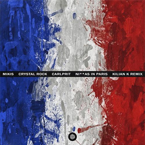 Mikis, Carlprit, Kilian K, Crystal Rock - Ni**as in Paris (Kilian K Remix)