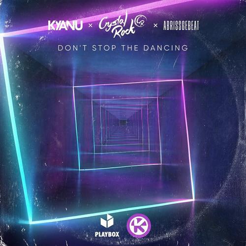 KYANU, Crystal Rock, Abrissgebeat - Don't Stop The Dancing