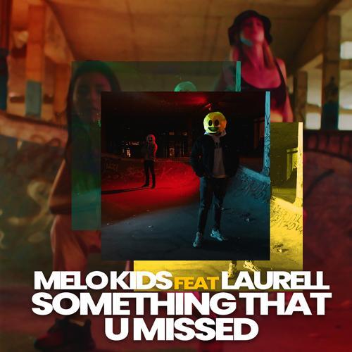 Melo.Kids, Laurell - Something That U Missed