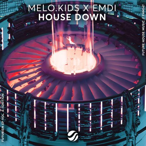 Melo.Kids, Emdi - House Down (Original Mix)