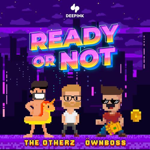 The OtherZ, Öwnboss - Ready or Not