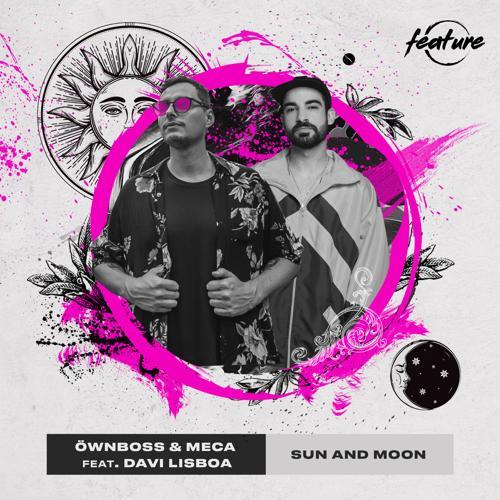 Öwnboss, Meca, Davi Lisboa - Sun and Moon