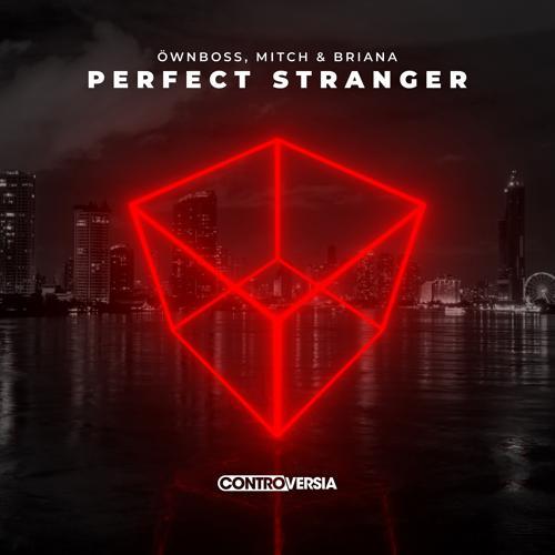 Öwnboss, Mitch, Briana - Perfect Stranger