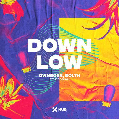 Öwnboss, Bolth, Debbiah - Down Low