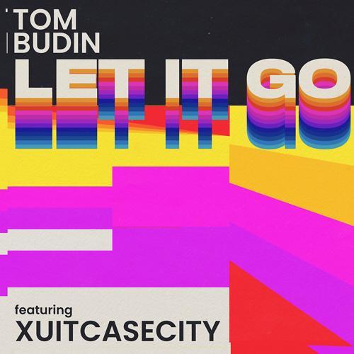 Tom Budin, Xuitcasecity - Let It Go (Extended)