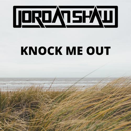 Jordan Shaw - Knock Me Out